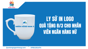 Ly Sứ In Logo | Quà Tặng 8/3 Cho Nhân Viên Ngân Hàng Nữ